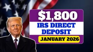 $1,800 IRS Direct Deposit in January 2026 – Who Is Eligible This Time