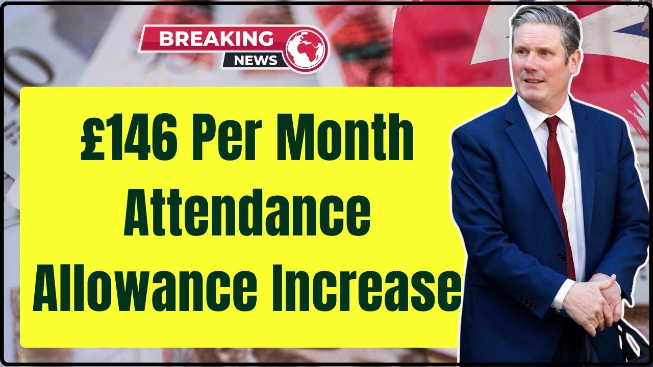 £146 Per Month Attendance Allowance Increase – Check Eligibility Criteria and Application Process