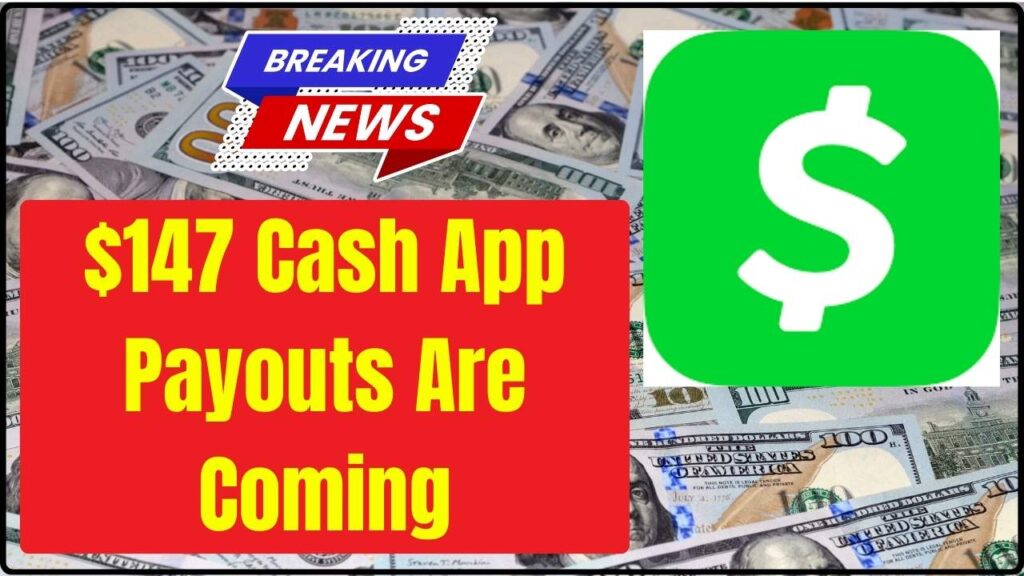 $147 Cash App Payouts Are Coming