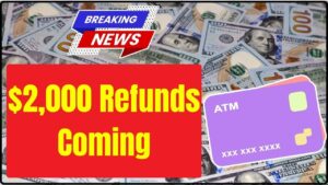 $2,000 Refunds Coming