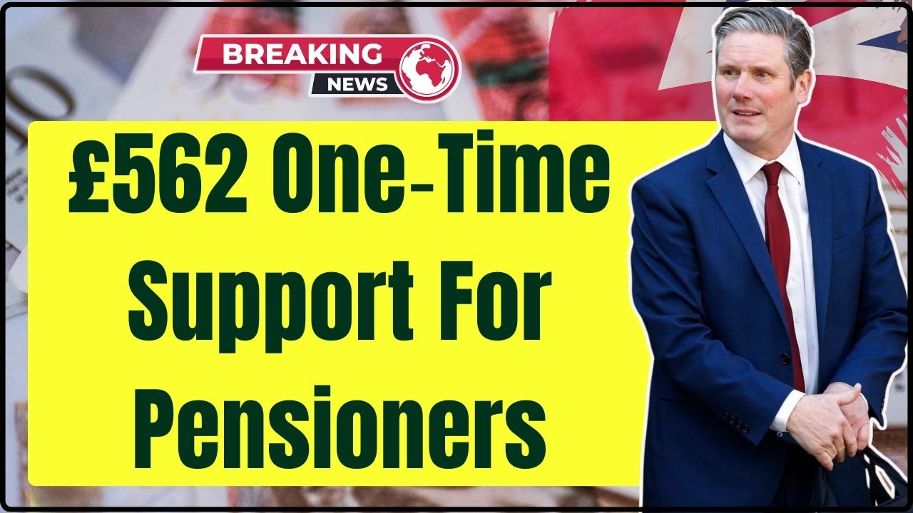 UK Confirms £562 One‑Time Support For Pensioners — Check Eligibility and Payment Dates
