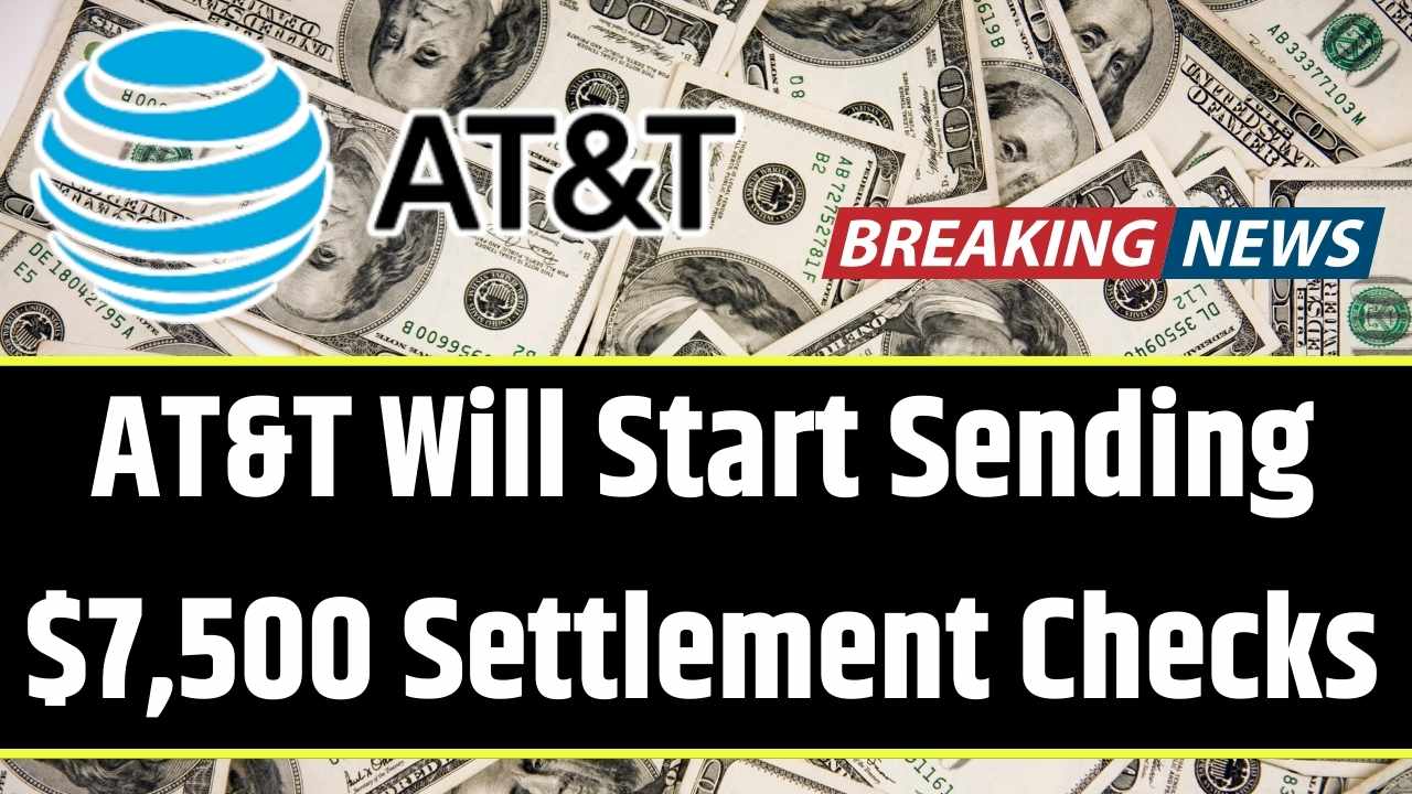 It’s Official — When AT&T Will Start Sending $7,500 Settlement Checks in 2026