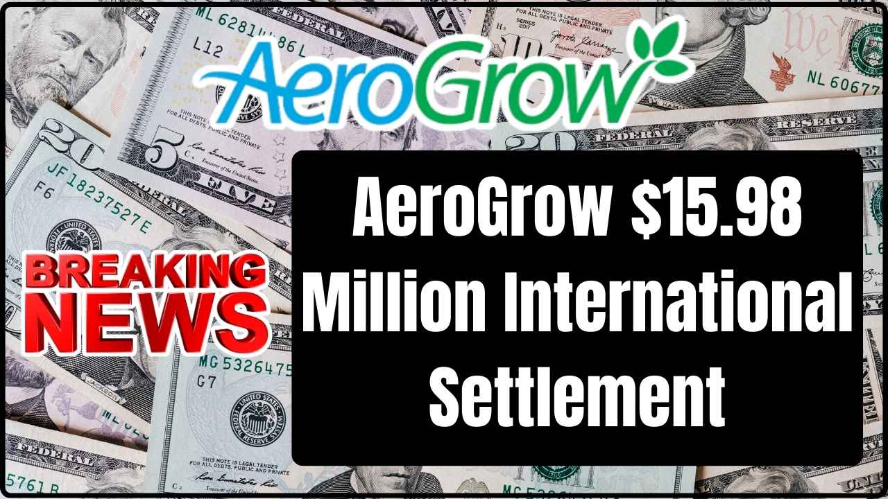 AeroGrow $15.98 Million International Settlement – Check Payout Details and Claim Process