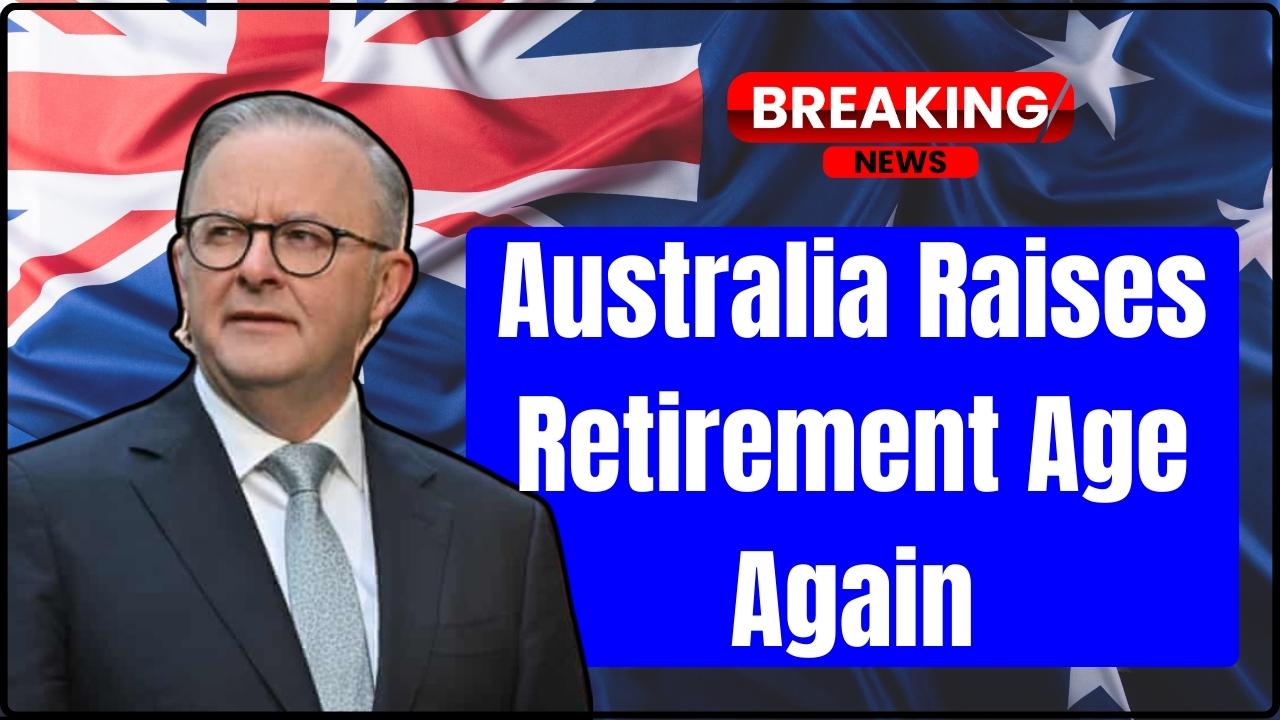 Australia Raises Retirement Age Again in 2026 — Here’s What It Means for You