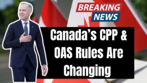 Canada’s CPP & OAS Rules Are Changing