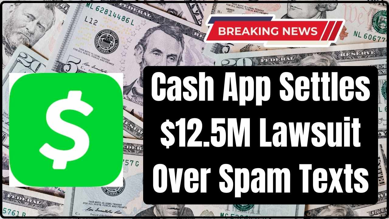 Claim Your $147: Cash App Settles $12.5M Lawsuit Over Spam Texts — Here’s How to Get Paid