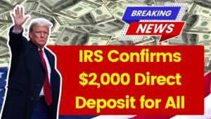 IRS Confirms $2,000 Direct Deposit for All